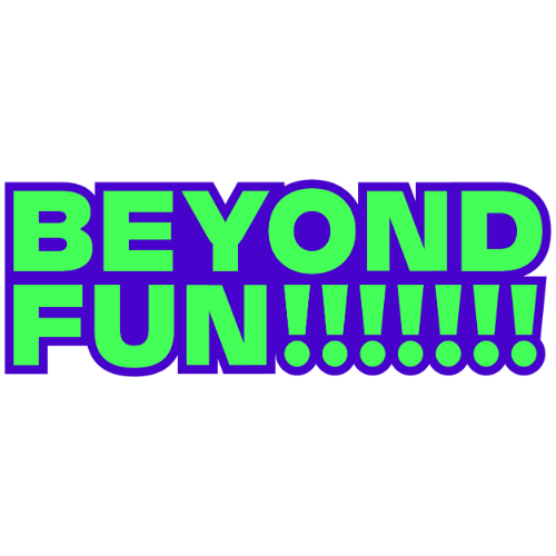 Beyond Fun