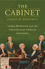 The Cabinet book by Dr. Lindsay M. Chervinsky, Adams Memorial Foundation Scholar