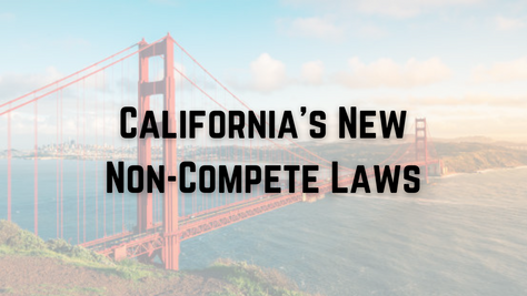California’s New Non-Compete Laws: Effect on Benefit Plans 