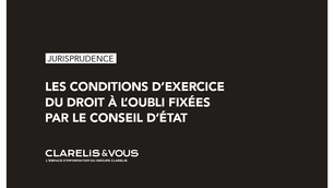 [Analyse] Les conditions d’exercice du droit à l’oubli fixées par le Conseil d'État
