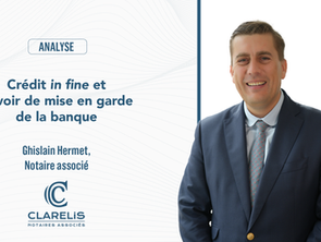 Crédit in fine et devoir de mise en garde de la banque, par Ghislain Hermet, notaire