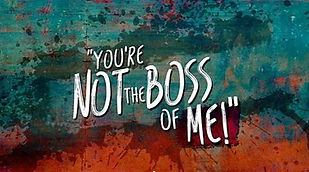 You Are NOT the Boss of Me - Nov 24 2024.JPG