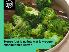 Hoezo lust je nu iets wat je vroeger absoluut niet lustte?