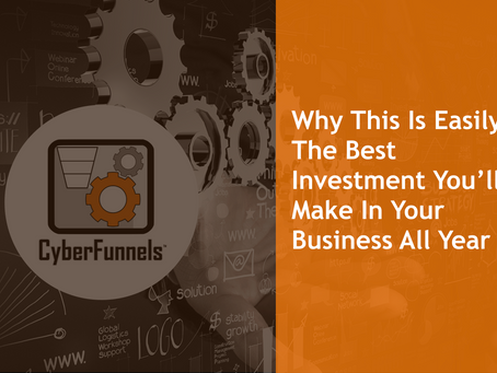 WHY THIS IS EASILY THE BEST INVESTMENT YOU'LL MAKE IN YOUR BUSINESS ALL YEAR