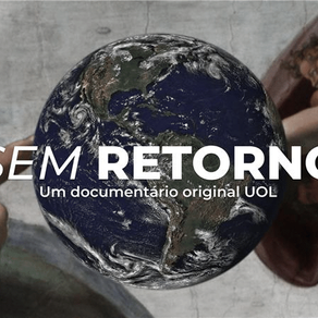 'Sem Retorno': UOL lança hoje documentário sobre mudanças climáticas