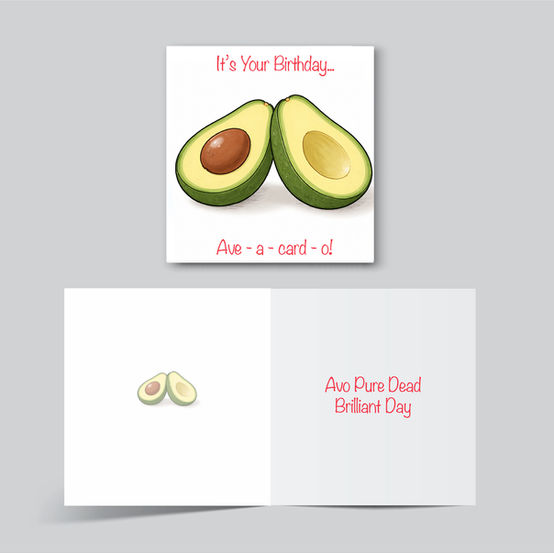 It's Yer Birthday,
Ave-a-card-o!
card inside reads;
Avo Pure Dead
Brilliant Day