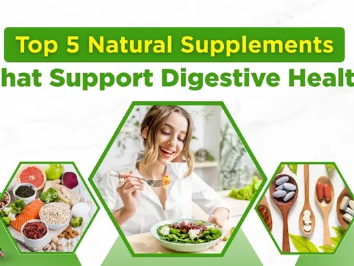 Top 5 Natural Supplements That Supports Digestive Health