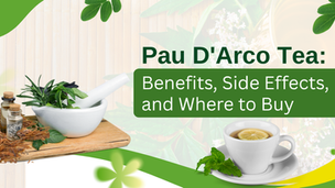 Pau D'Arco Tea: Benefits, Side Effects, and Where to Buy