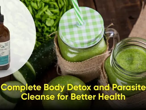 Complete Body Detox and Parasite Cleanse for Better Health