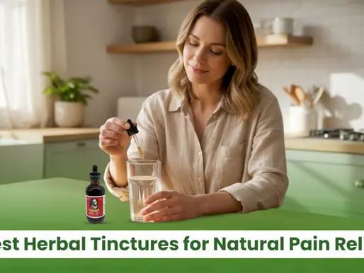 Best Herbal Tinctures for Natural Pain Relief