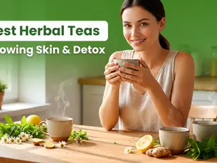 6 Best Herbal Teas for Glowing Skin & Detox
