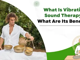 What Is Vibration Sound Therapy? What Are Its Benefits?