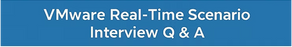 VMware Real Time Scenario Interview Q & A