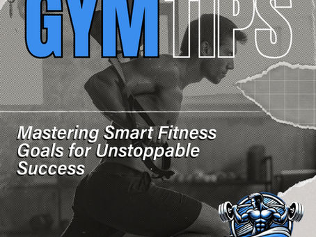 Unleashing Your Potential: Mastering SMART Fitness Goals for Unstoppable Success