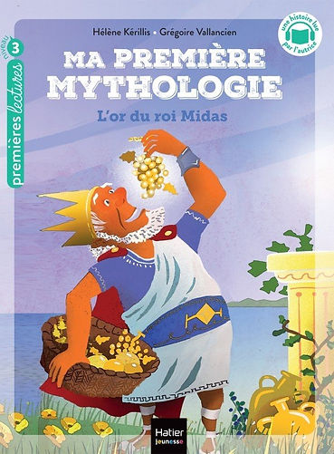 Ma première mythologie : L'or du roi Midas, CP/CE1 (6-7 ans)
