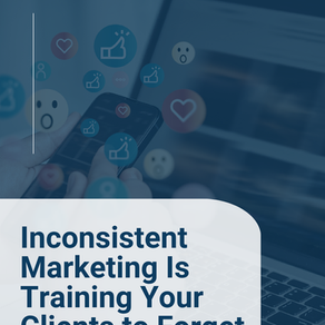 Hands holding a phone with floating social media icons. Text reads: "Inconsistent Marketing Is Training Your Clients to Forget You." Blue overlay.
