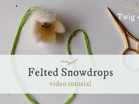 Felted Snowdrops video tutorial