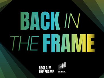 Promotional graphic for Back in the Frame, featuring the title in large gradient lettering (green, blue and yellow) against a black geometric background framed by radiating teal and green shapes. The logos for Reclaim The Frame and Sony Pictures appear at the bottom.