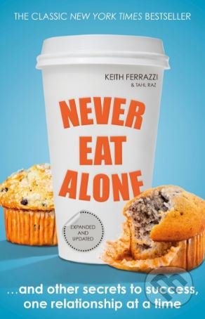 Ferrazzi Keith - Never Eat Alone