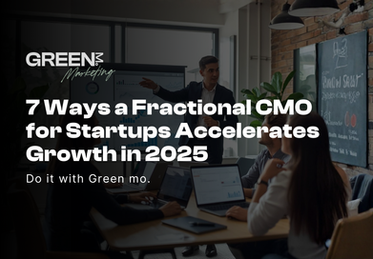 7 Ways a Fractional CMO for Startups Accelerates Growth in 2025