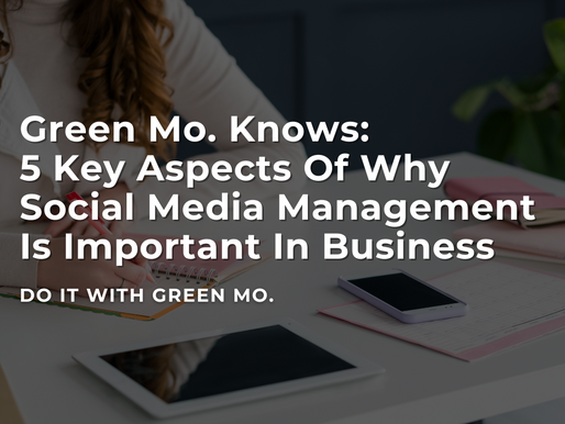 Green Mo. Knows: 5 Key Aspects of Why Social Media Management Is Essential in Business