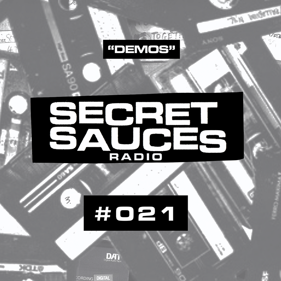 SECRET SAUCES RADIO #021: DEMOS