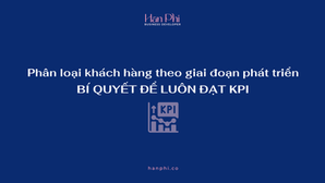 Phân loại khách hàng theo giai đoạn phát triển: bí quyết để đạt KPI