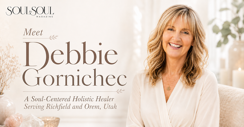 Meet Debbie Gornichec: A Soul-Centered Holistic Healer Serving Richfield and Orem, Utah