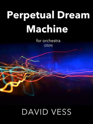 Perpetual Dream Machine (2024) for Orchestra