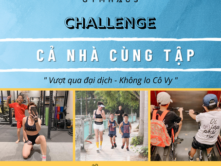 Challenge "Cả nhà cùng tập - Vượt qua đại dịch"/ GymHaus