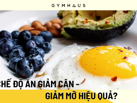 Chế độ ăn giảm cân và giảm mỡ hiệu quả nhất ? - GymHaus