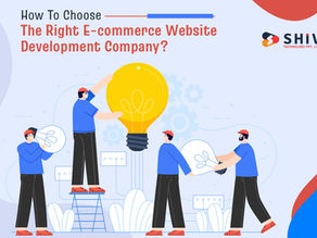 How To Choose The Right E-commerce Website Development Company?