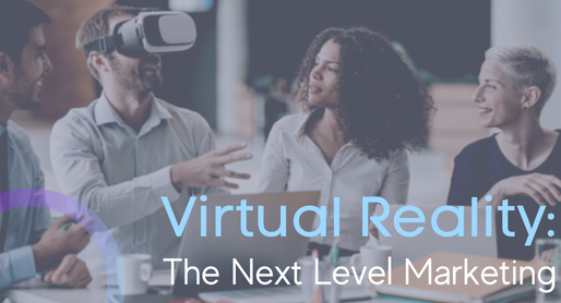 Virtual Reality: The Next Level Marketing