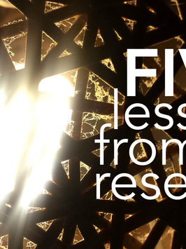 FIVE lessons from my research