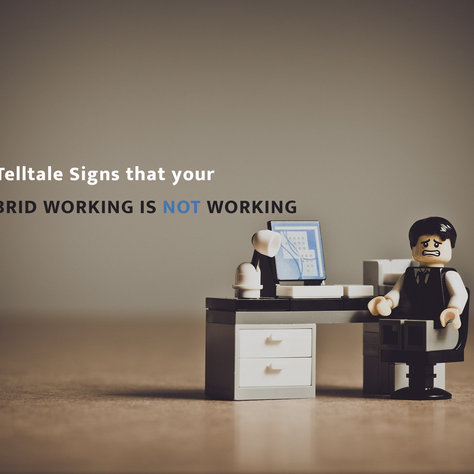 50 Telltale Signs, for a CEO, that your Hybrid Working is not Working!