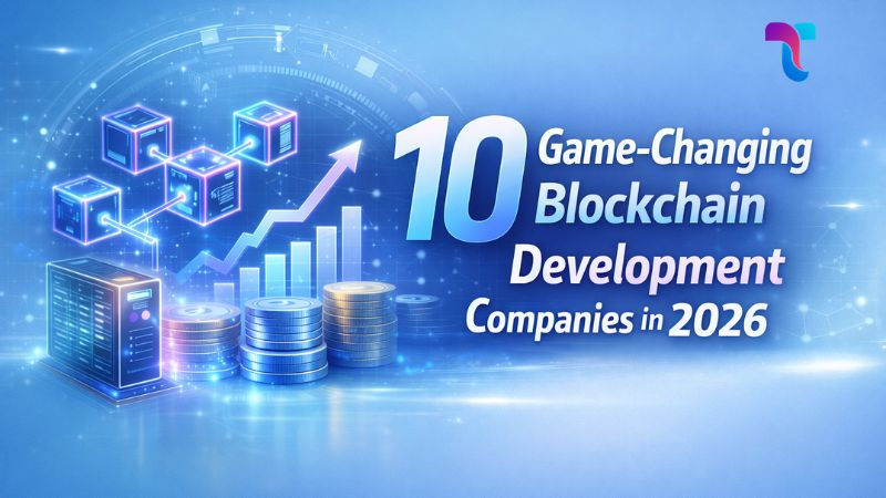 10 Game-Changing Blockchain Development Companies in 2026