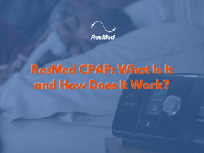 ResMed CPAP: What Is It and How Does It Work?