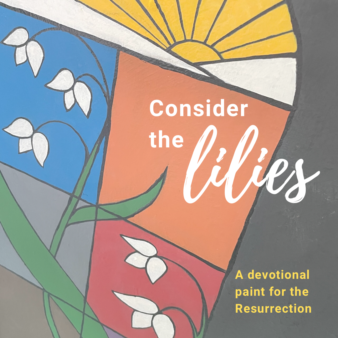 Gallery840 Fundraiser - Consider the Lillies — a devotional paint for the Resurrection (1)