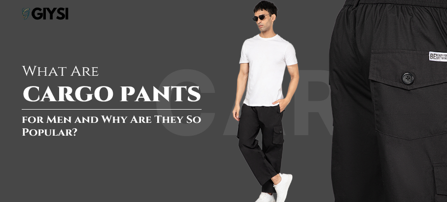 What Are Cargo Pants for Men and Why Are They So Popular?