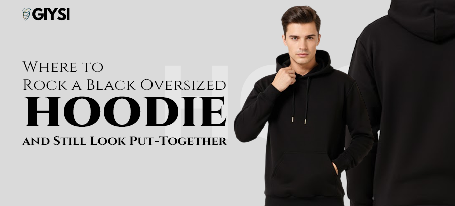 Where to Wear a Black Oversized Hoodie and Still Look Stylish