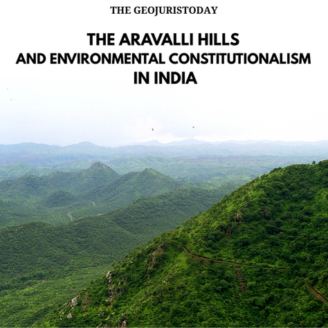 The Aravalli Hills and the Environmental Constitutionalism in India