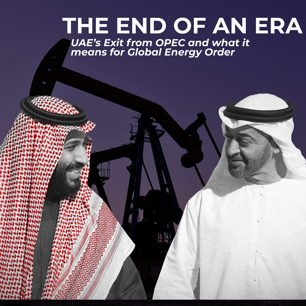 The End of an Era: UAE’s Exit from OPEC and what it means for Global Energy Order