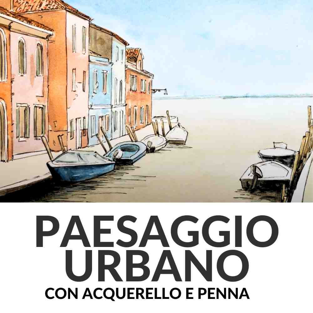 Corso di paesaggio urbano con acquerello e penna