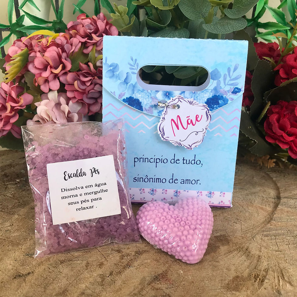 Lembrancinha Dia das Mães - kit escalda pés e sabonete