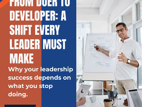 From Doer to Developer: A Shift Every Leader Must Make