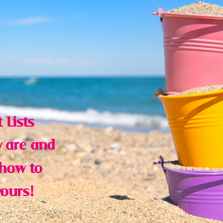 Bucket Lists – What they are and tips on how to write yours!