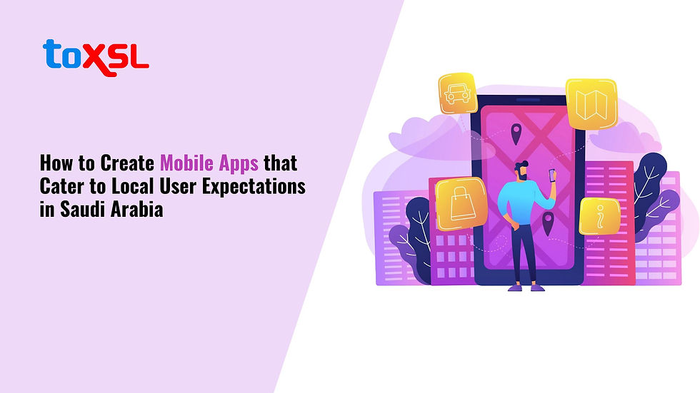 How to Create Mobile Apps that Cater to Local User Expectations in Saudi Arabia