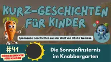 Gutenachtgeschichte für Kinder: Die Sonnenfinsternis im Knabbergarten als Hörgeschichte mit Obst- und Gemüsefiguren.
