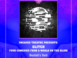 REVIEW: Uncaged Theatre in Glitch - Burdall's Yard