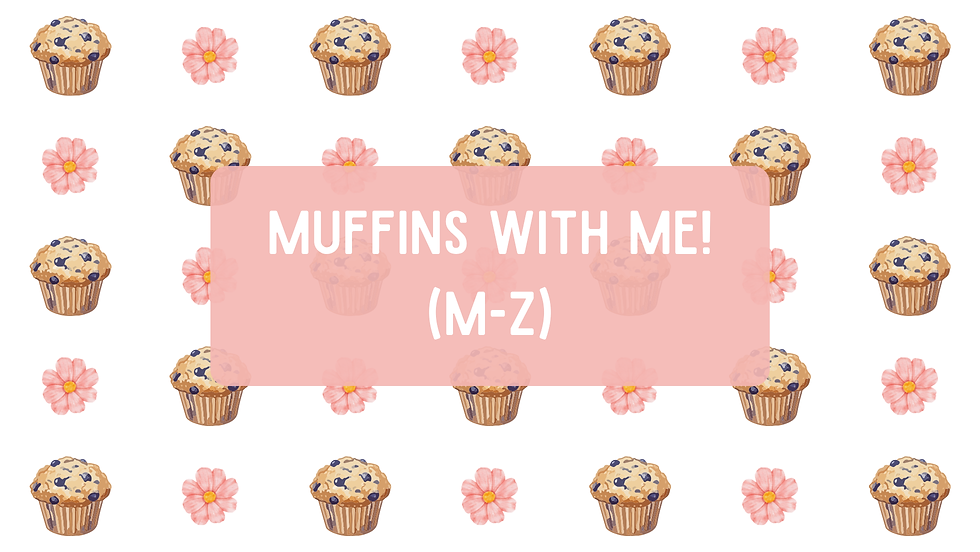 Muffins with Me! (M-Z)